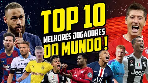 TOP 10 MELHORES JOGADORES DO MUNDO YouTube