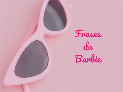 Frases Da Barbie Pensador