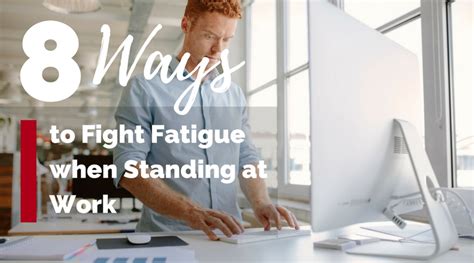 8 Ways To Beat Fatigue When Standing At Work Must Read If You Stand