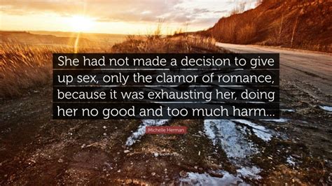 Michelle Herman Quote “she Had Not Made A Decision To Give Up Sex