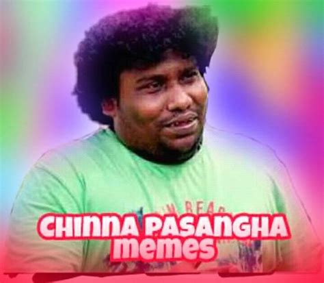 Chinna Pasagha Memes