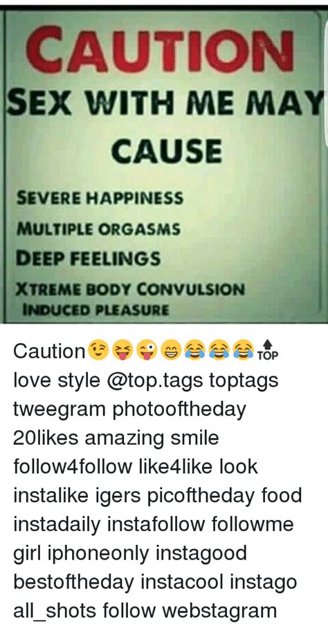 Caution Sex With Me May Cause Severe Happiness Multiple Orgasms Deep