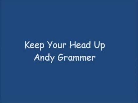 Maybe you would like to learn more about one of these? Keep Your Head Up - Andy Grammer - Lyrics - YouTube