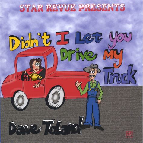didn t i let you drive my truck album by dave toland spotify
