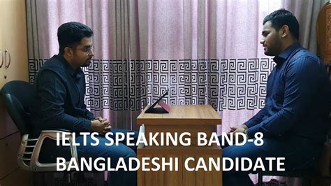 Ielts Speaking Band 8 Sample Bangladeshi Youtube