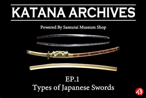 Episode1 Types Of Japanese Swords Samurai Museum Shop