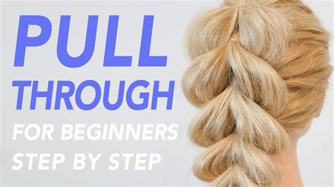 How To Pull Through Braid Step By Step For Beginners Easy And Simple Hairstyle No Braiding
