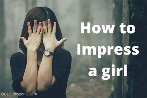 10 Amazing Ways To Impress A Girl 2023