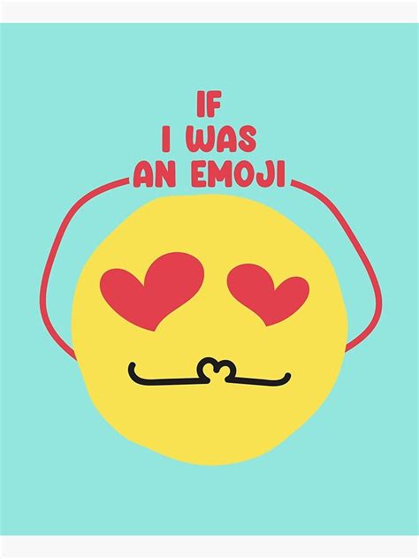 If I Was An Emoji World Emoji Day In Love Poster For Sale By