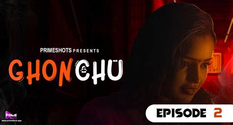 Ghonchu Full Web Series Ep Neha Gupta Primeshots Hot Web Series Watch