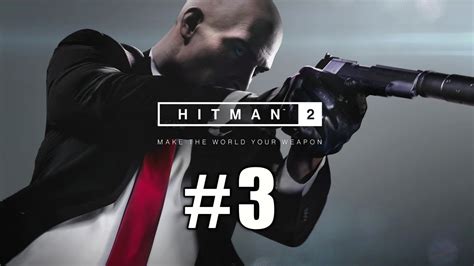 Hitman 2 Gameplay Part 3 Pc Youtube