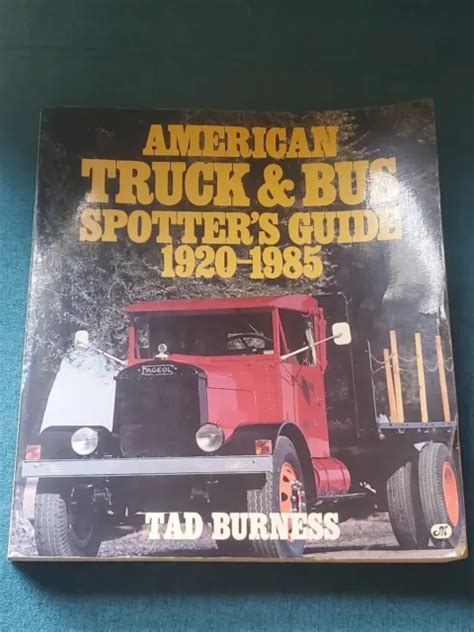 American Truck And Bus Spotters Guide 1920 1985 By Tad Burness 2317