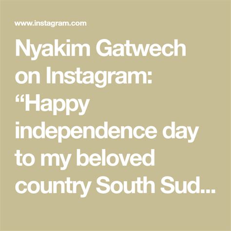 Nyakim Gatwech On Instagram Happy Independence Day To My Beloved