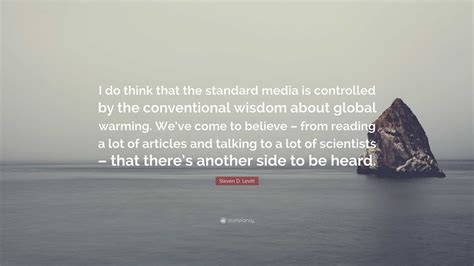 Steven D Levitt Quote I Do Think That The Standard Media Is