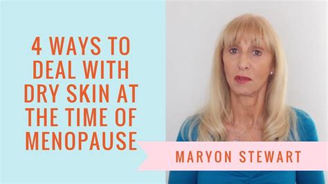 4 Ways To Deal With Dry Skin During Menopause Maryon Stewart Youtube
