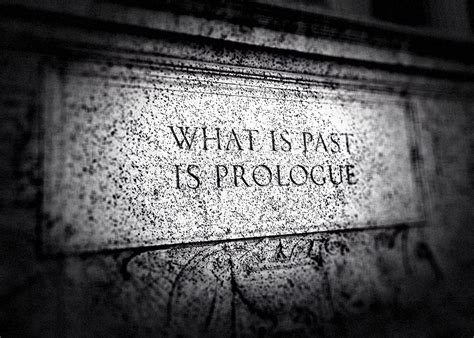 What Is Past Is Prologue Photograph By Christena Stephens