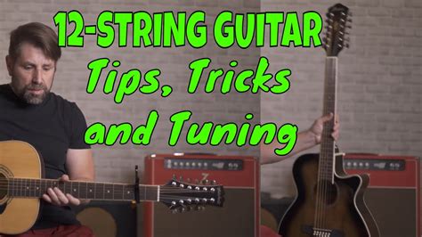 12 String Guitar Tips Tricks And Tuning Youtube