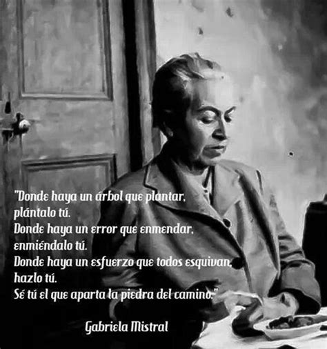 Las frases de gabriela mistral, muchas de ellas pequeñas gotas de sus hermosos poemas, siguen siendo usadas, leídas y recordadas por millones de personas en el mundo entero. Gabriela Mistral | visual quotes | Literature, Coaching ...