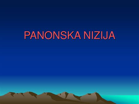 Panonska Nizija Geografski Položaj презентация онлайн