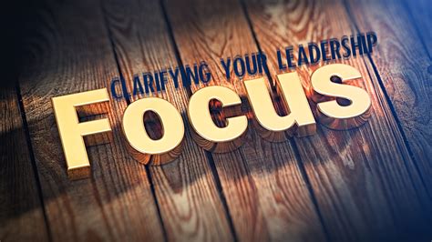 Clarifying Your Leadership Focus Mike Calhoun