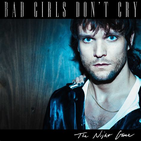 The Night Game Debut Official Video For “bad Girls Dont Cry” Rock Your Lyrics