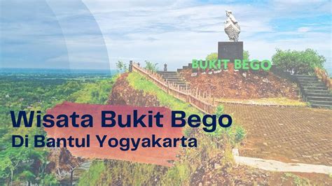 Wisata Bukit Bego Di Bantul Yogyakarta Dunia Tanya