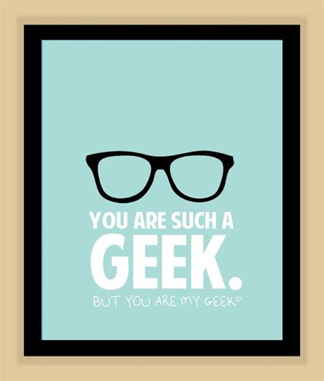 You Are Such A Geek But You Are My Geek