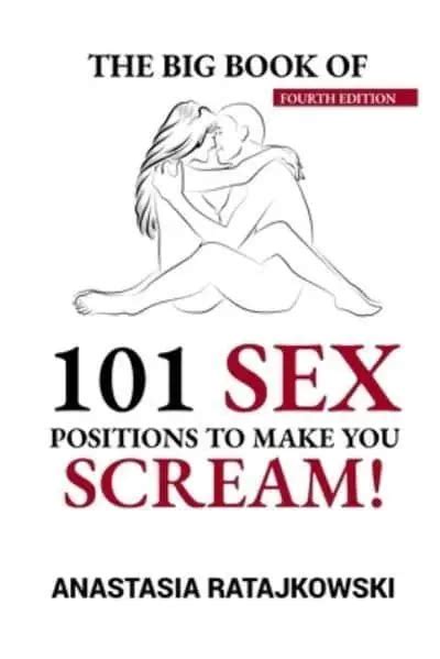 The Big Book Of 101 Sex Positions To Make You Scream Sex Positions