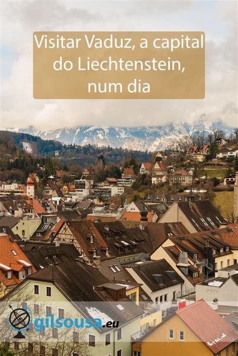 Visitar Vaduz, a capital do Liechtenstein, num dia em 2020 | Viagem ...