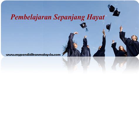 Penerapan belajar sepanjang hayat dalam mewujudkan masyarakat belajar sangat memberikan kontribusi bagi peningkatan kualitas sdm. My Pendidikan Malaysia Info Terkini bagi semua