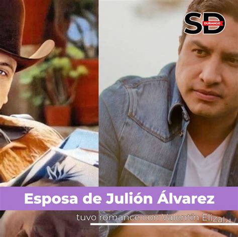 Esposa De Julión Álvarez Tuvo Romance Con Valentín Elizalde