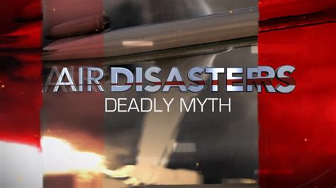 Download Smithsonian Channel Air Disasters Deadly Myth 2018 720p
