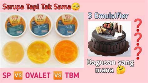PERBEDAAN DAN KEGUNAAN 3 EMULSIFIER| TBM VS OVALET VS SP - YouTube