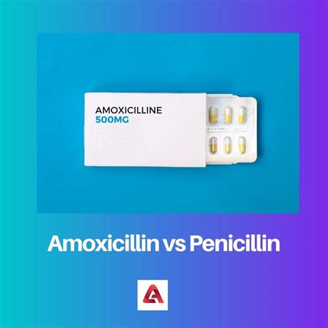 Amoxicillin Vs Penicillin Difference And Comparison
