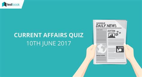 Important Current Affairs Quiz 10th June 2017 With Detailed Pdf