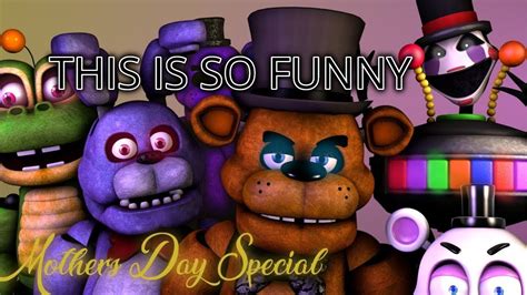 Fnaf Sfm Mothers Day Special Reaction Youtube