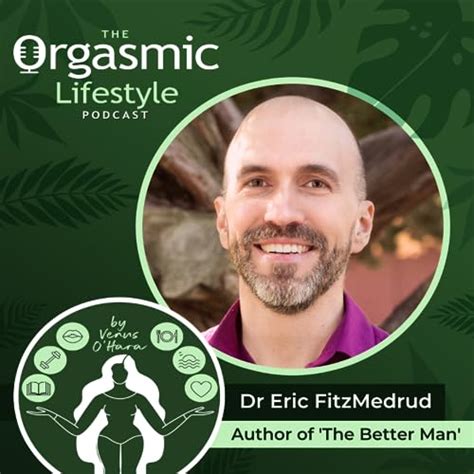 054 Masculinity And Consent Post Me Too With Dr Eric Fitzmedrud Author Of The Better Man A