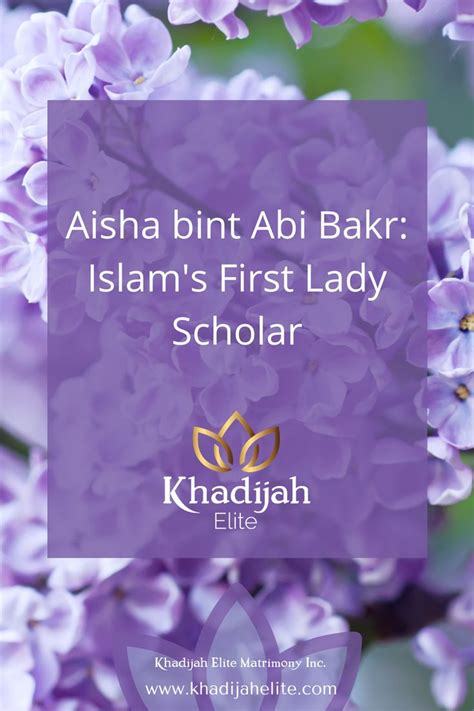 Aisha Bint Abi Bakr Islams First Lady Scholar Blog Post Islam