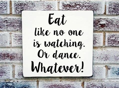 Eat Like No One Is Watching Or Dance Whatever Eat Kitchenideas Dining Room Art Kitchen