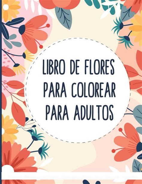 Buy Libro De Flores Para Colorear Para Adultos Dise Os Florales Para