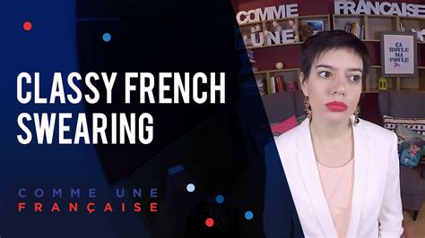 French Swearing How To Swear Without Being Rude Comme Une Française