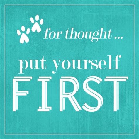 Quotes About Putting Yourself First Quotesgram