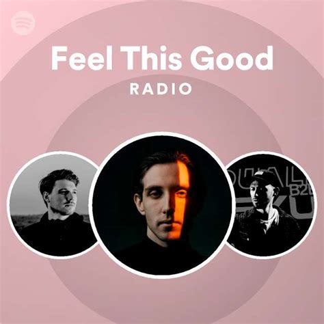 Feel This Good Radio Playlist By Spotify Spotify