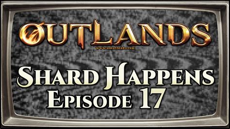 Shard Happens Episode Uo Outlands Youtube