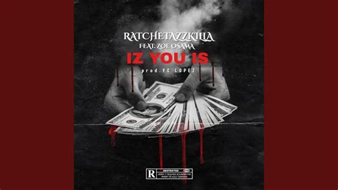iz you is feat ratchetazzkilla and zoe osama youtube