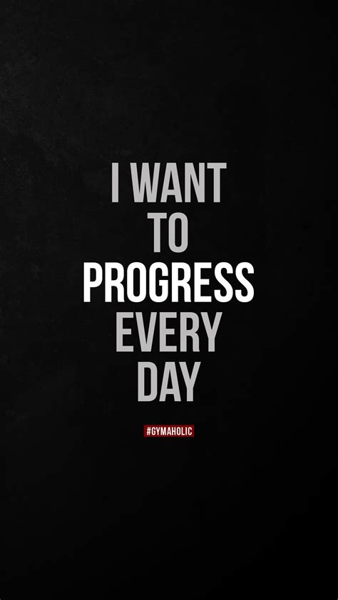 I Want To Progress Every Day Gymaholic Fitness App Motivational