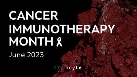 June Is Cancer Immunotherapy Awareness Month By Explicyte Immuno Oncology