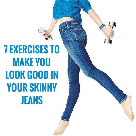 The Look Good In Skinny Jeans Workout Skinny Jeans Workout Skinny Skinny Jeans