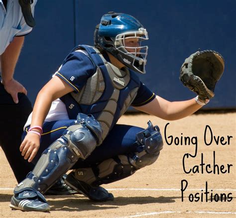 Fastpitch Softball Going Over The Catchers Two Main Positions