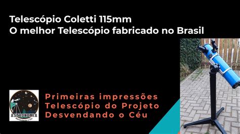Compramos Um Telescópio Sandro Coletti 115mm É Bom Vale A Pena Comprar Veja A Nossa História